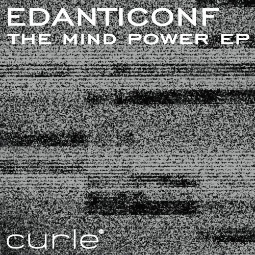 image cover: Edanticonf - The Mind Power EP / Curle Recordings