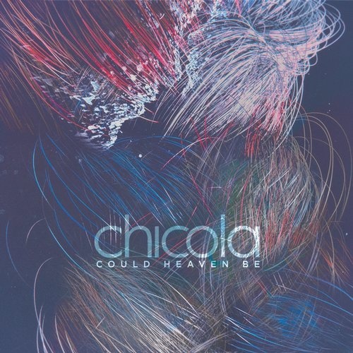 image cover: Chicola - Could Heaven Be / Lost & Found