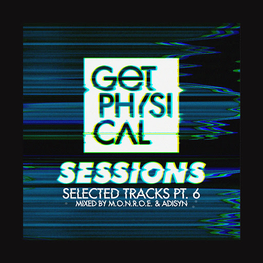 image cover: VA - Sessions Selected Tracks Pt 6 Mixed by M.o.n.r.o.e. & Adisyn / Get Physical Music