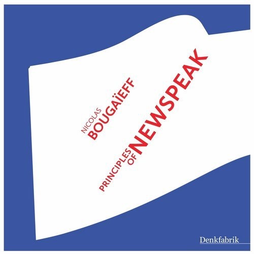 image cover: Nicolas Bougaïeff - Principles of Newspeak / Denkfabrik