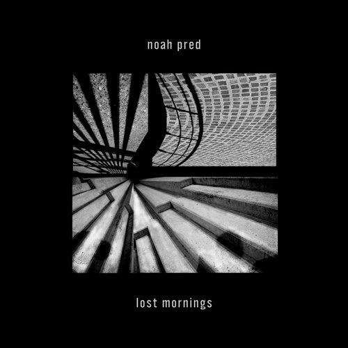 image cover: Noah Pred - Lost Mornings / Traumraum