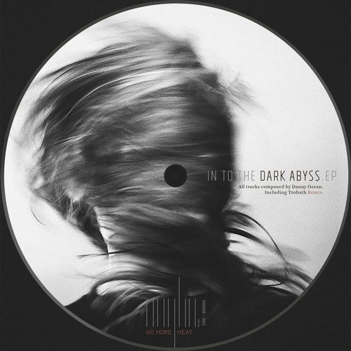 image cover: Danny Ocean - In to the Dark Abyss / No More Meat Records