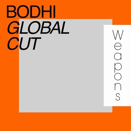 image cover: Bodhi - Global Cut / Weapons