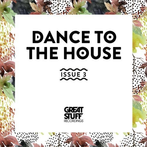 image cover: VA - Dance to the House Issue 3 / Great Stuff Recordings