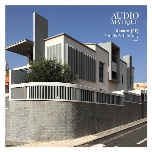 image cover: Renato (DE) - Betails & This Way / Audiomatique Recordings