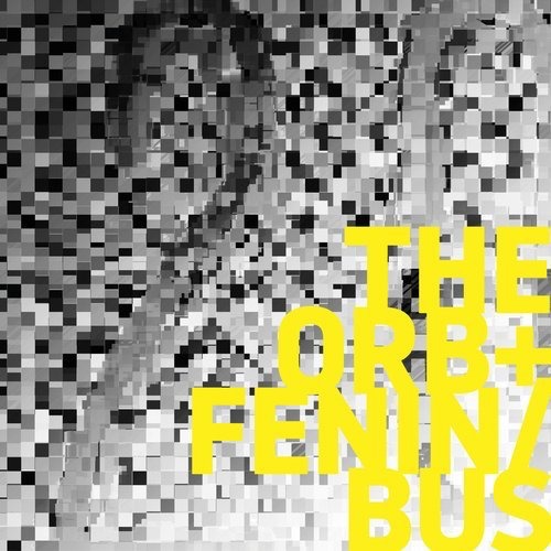 image cover: The Orb + Fenin / Bus - The Orb + Fenin / Bus / Shitkatapult
