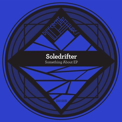 image cover: Soledrifter - Something About EP / Different Attitudes