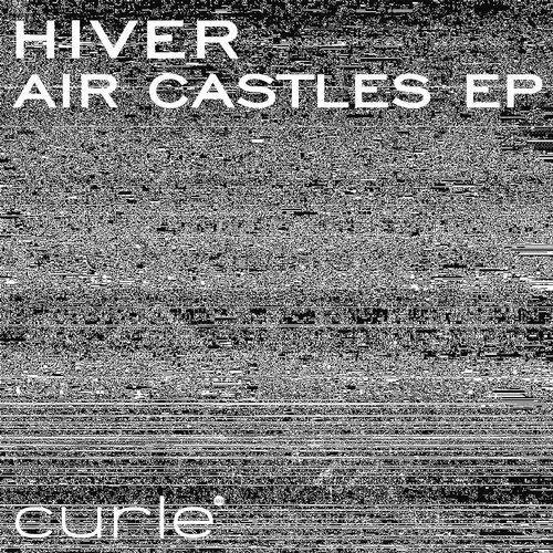 image cover: Hiver - Air Castles EP / Curle Recordings