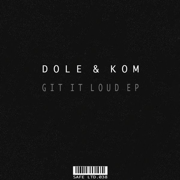 image cover: Dole & Kom - Git It Loud EP / Safe Ltd.