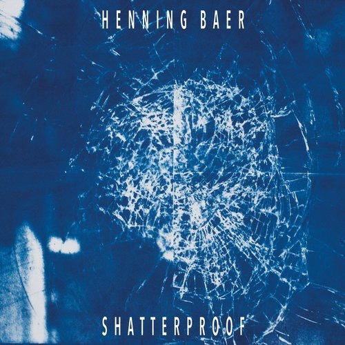 image cover: Henning Baer - Shatterproof / MANHIGH Recordings