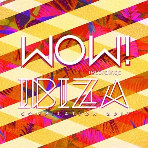 image cover: VA - WOW! Ibiza Compilation 2017 / Wow! Recordings