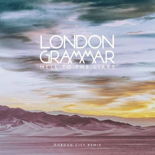 image cover: London Grammar - Hell to the Liars (Gorgon City Remix) / Ministry of Sound Recordings