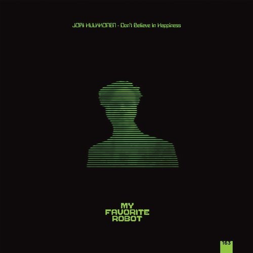 image cover: Jori Hulkkonen - Don't Believe In Happiness / My Favorite Robot Records