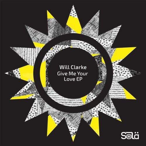 image cover: Will Clarke - Give Me Your Love EP / Sola