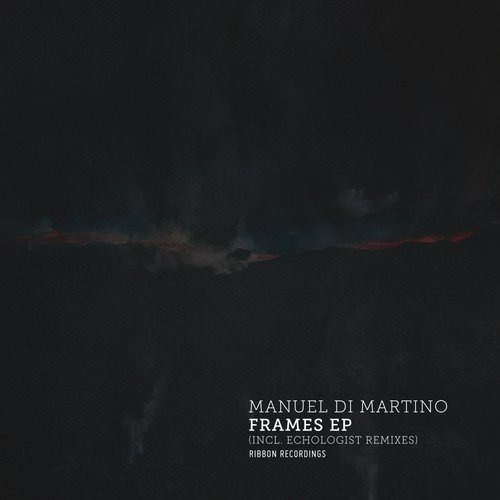 image cover: Manuel Di Martino - Frames EP (incl. Echologist Remixes) / Ribbon Recordings
