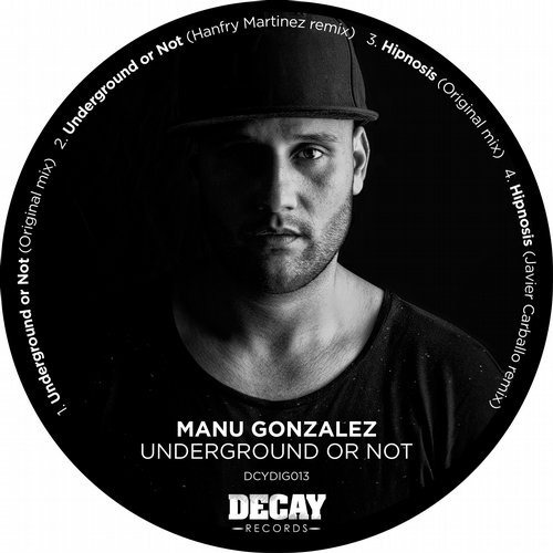 image cover: Manu Gonzalez - Underground or Not (feat. Hanfry Martinez, Javier Carballo) / Decay Records