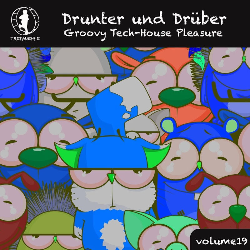image cover: VA - Drunter und Druber, Vol. 19 - Groovy Tech House Pleasure! / Tretmuehle