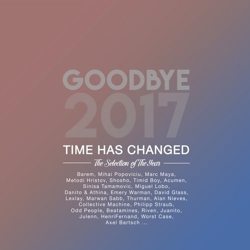 image cover: VA - Goodbye 2017 - The Best Of The Year / Time Has Changed Records