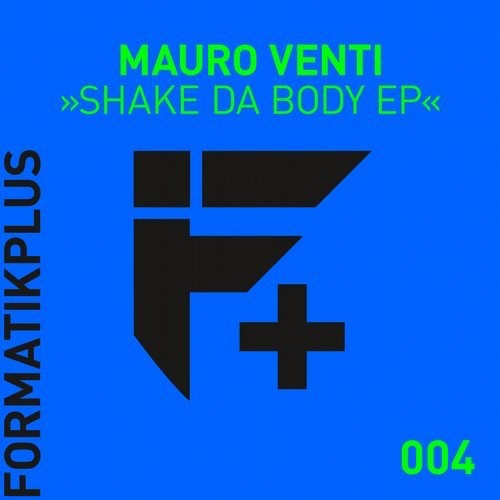 image cover: Mauro Venti - Shake Da Body EP / Formatik+