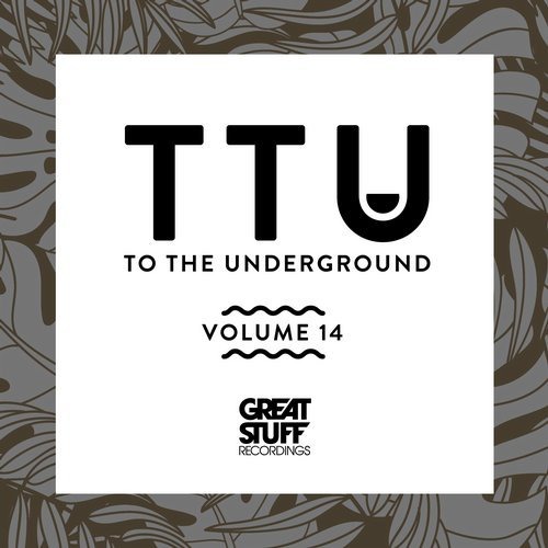image cover: VA - To the Underground, Vol. 14 / Great Stuff Recordings