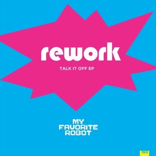 image cover: Rework - Talk It Off / My Favorite Robot Records