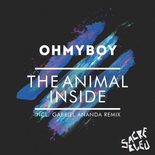 image cover: Ohmyboy - The Animal Inside (+Gabriel Ananda Remix) / Sacrebleu