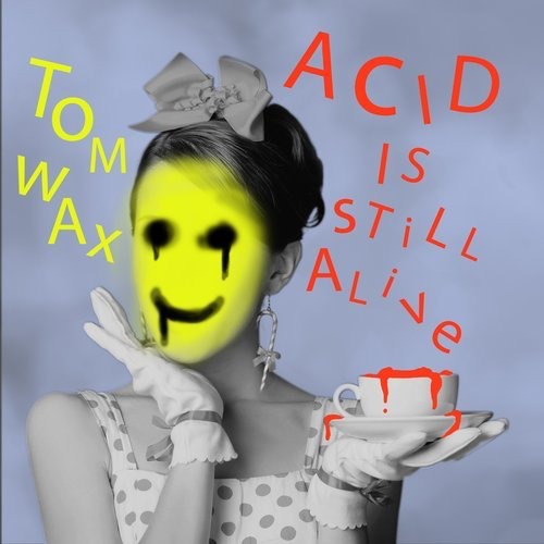 image cover: Tom Wax - Acid Is Still Alive / Ribox Records
