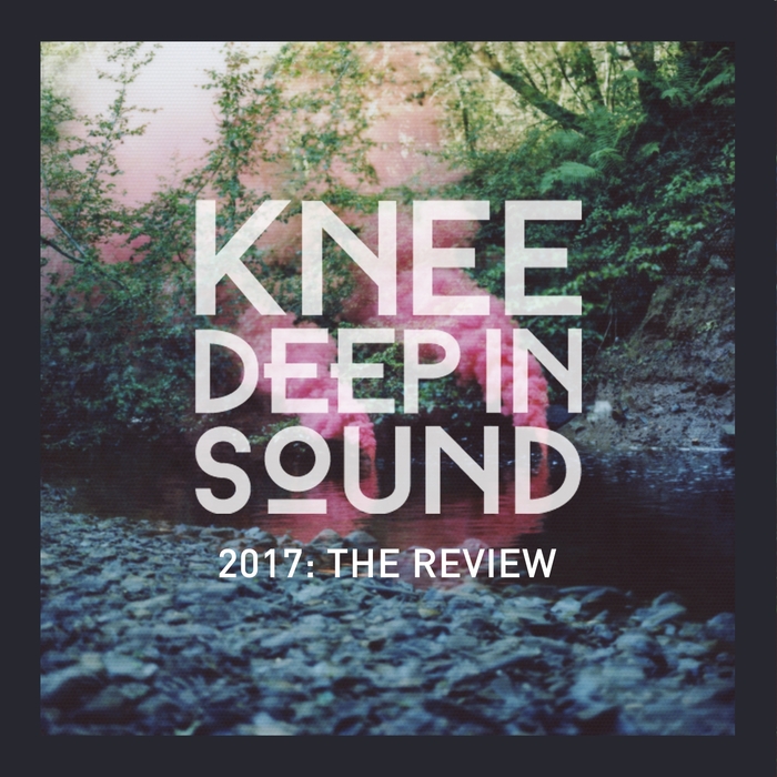 image cover: VA - 2017: The Review / Knee Deep In Sound