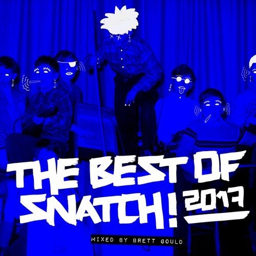 image cover: VA - The Best of Snatch! 2017 - Mixed by Brett Gould / Snatch! Records