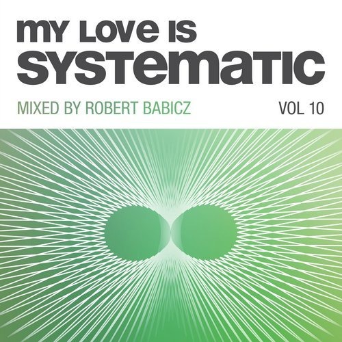 image cover: VA - My Love Is Systematic, Vol. 10 (Compiled and Mixed by Robert Babicz) / Systematic Recordings