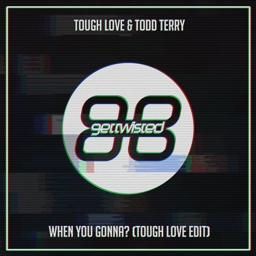 image cover: Todd Terry, Tough Love - When You Gonna? / Get Twisted Records
