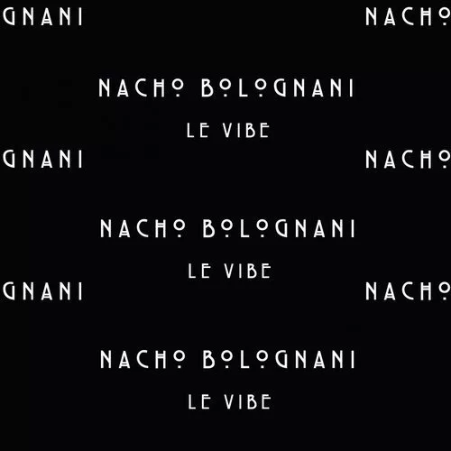 image cover: Nacho Bolognani - Le Vibe (Incl. Lauhaus Remix) / Cachai Music