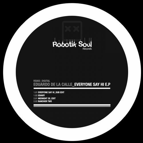 image cover: Eduardo De La Calle - Everyone Say Hi EP / Robotik Soul Records