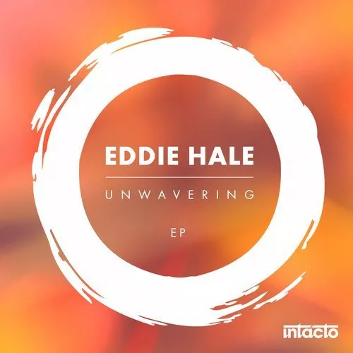 image cover: Eddie Hale - Unwavering EP / Intacto