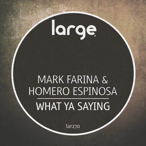 image cover: Mark Farina, Homero Espinosa - What Ya Saying / Large Music