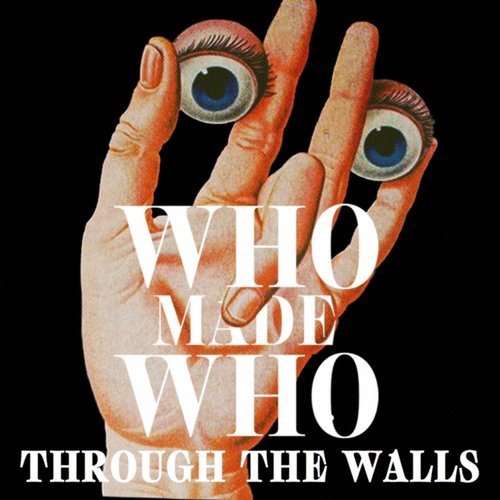 image cover: WhoMadeWho - Through the Walls / Embassy Of Music