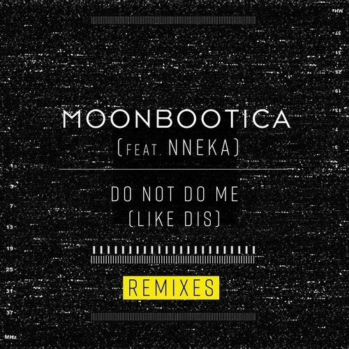 image cover: Moonbootica ft. Nneka - Do Not Do Me (Like Dis) (Remixes) / Embassy One
