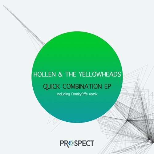 image cover: Hollen, The YellowHeads - Quick Combination EP (+Frankyeffe Remix) / Prospect Records