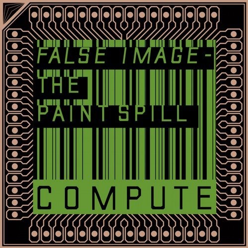 image cover: False Image - The Paint Spill / Compute Music
