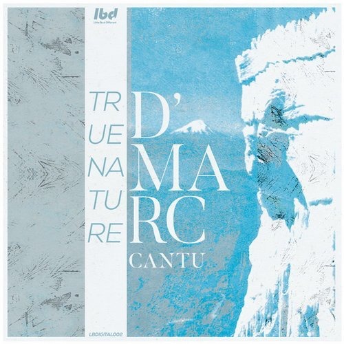 image cover: D'Marc Cantu - True Nature / Little Beat Different