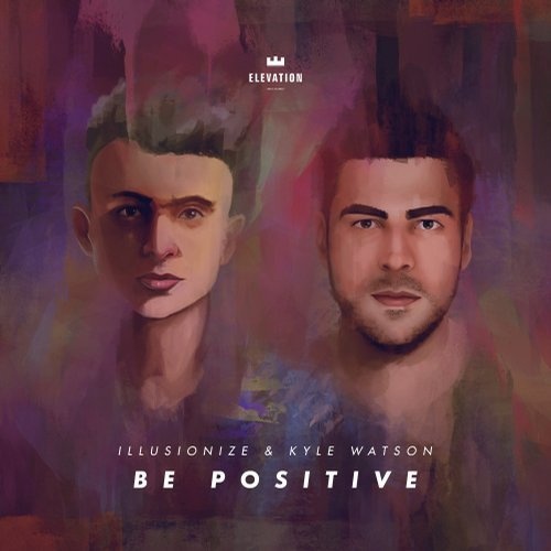 image cover: Kyle Watson, illusionize - Be Positive / Elevation