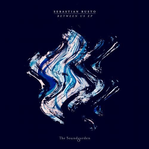 image cover: Sebastian Busto - Between Us EP / The Soundgarden