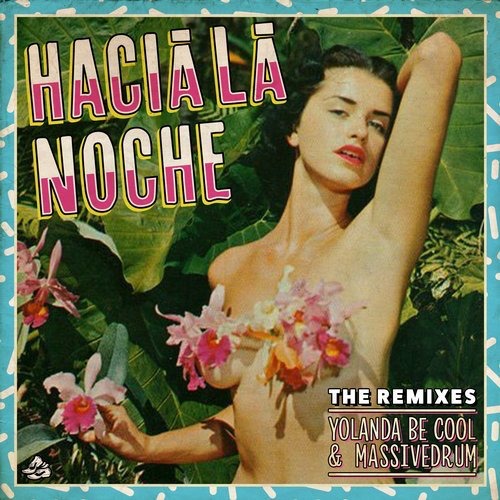 image cover: Yolanda Be Cool, Massivedrum - Hacia La Noche (The Remixes) / Sweat It Out!