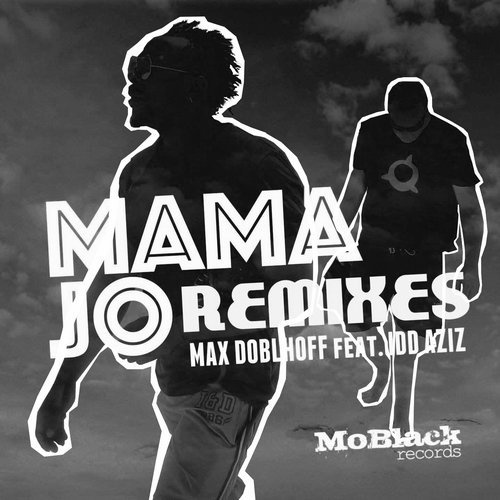 image cover: Max Doblhoff - Mama Jo (feat. Idd Aziz) [Remixes] / MoBlack Records