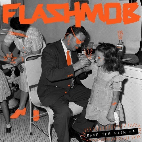 image cover: Flashmob - Ease The Pain EP / Snatch! Records