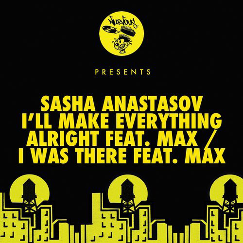 image cover: Sasha Anastasov - I'll Make Everything Alright Feat. Max / I Was There Feat. Max / Nurvous Records