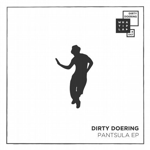 01010126219 Dirty Doering - Pantsula EP / WHATIPLAY