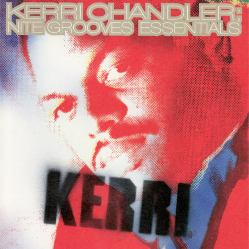 image cover: Kerri Chandler - Nite Grooves Essentials / Nite Grooves