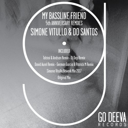 image cover: Simone Vitullo, Do Santos - My Bassline Friend (5th Anniversary Remixes) / Go Deeva Records