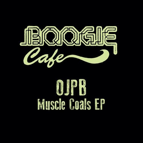 image cover: OJPB - Muscle Coals EP / Boogie Cafe Records